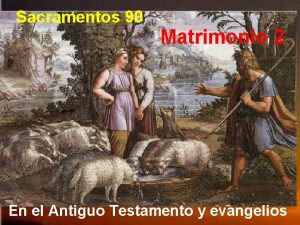 Sacramentos 90 Matrimonio 2 En el Antiguo Testamento