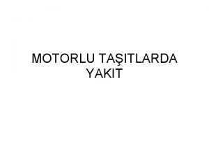 MOTORLU TAITLARDA YAKIT Motorlu tatlarn almasnda temel madde