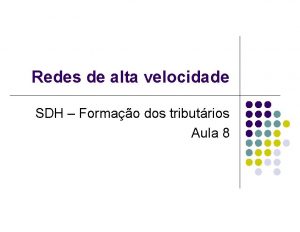 Redes de alta velocidade SDH Formao dos tributrios