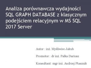 Analiza porwnawcza wydajnoci SQL GRAPH DATABASE z klasycznym