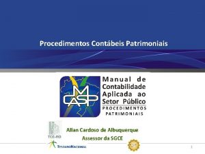 Procedimentos Contbeis Patrimoniais Allan Cardoso de Albuquerque Assessor