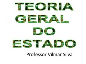 Professor Vilmar Silva O ESTADO Indica a sociedade