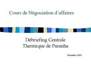 Cours de Ngociation daffaires Dbriefing Centrale Thermique de