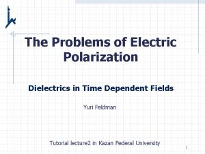 The Problems of Electric Polarization Dielectrics in Time