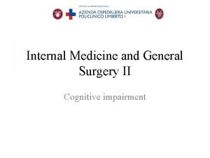 Internal Medicine and General Surgery II Cognitive impairment