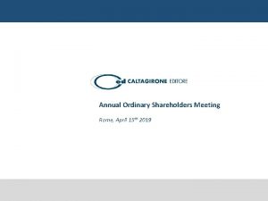 Annual Ordinary Shareholders Meeting Rome April 15 th