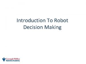 Introduction To Robot Decision Making How do robots