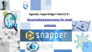 Agenda Hyperledger Fabric 2 0 decentralized governance for