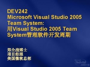 DEV 242 Microsoft Visual Studio 2005 Team System