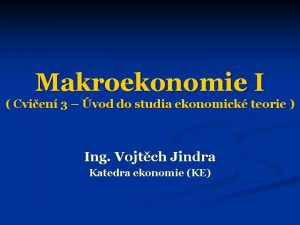 Makroekonomie I Cvien 3 vod do studia ekonomick