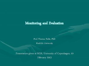 Monitoring and Evaluation Prof Thomas Tufte Ph D