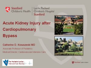 Acute Kidney Injury after Cardiopulmonary Bypass Catherine D
