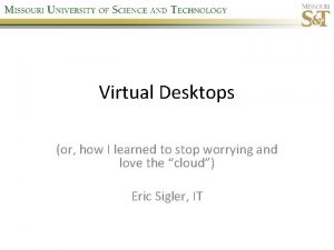 Virtual Desktops or how I learned to stop