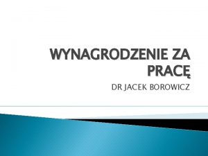 WYNAGRODZENIE ZA PRAC DR JACEK BOROWICZ WYNAGRODZENIE ZA