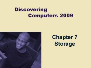 Discovering Computers 2009 Chapter 7 Storage Chapter 7