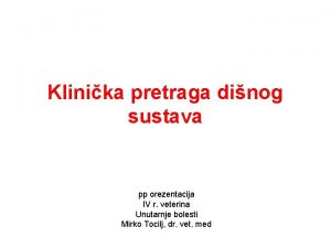 Klinika pretraga dinog sustava pp orezentacija IV r