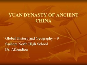 YUAN DYNASTY OF ANCIENT CHINA Global History and