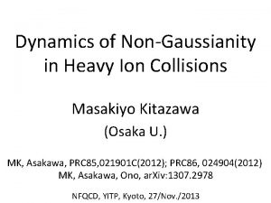 Dynamics of NonGaussianity in Heavy Ion Collisions Masakiyo