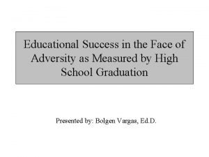 Educational Success in the Face of Adversity as