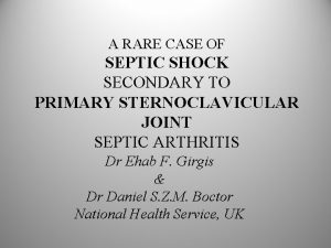 A RARE CASE OF SEPTIC SHOCK SECONDARY TO