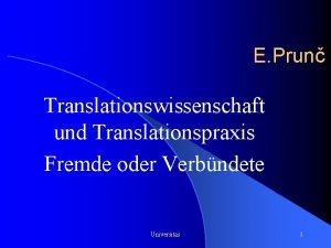 E Prun Translationswissenschaft und Translationspraxis Fremde oder Verbndete