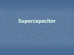 Supercapacitor A supercapacitor or ultracapacitor is an electrochemical