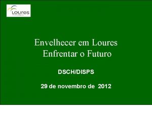 Envelhecer em Loures Enfrentar o Futuro DSCHDISPS 29