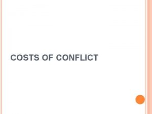 COSTS OF CONFLICT Direct costs Deaths expenditure destruction