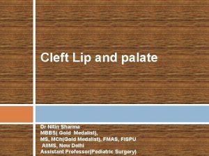 Cleft Lip and palate Dr Nitin Sharma MBBS