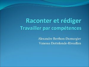 Raconter et rdiger Travailler par comptences Alexandre BerthonDumurgier