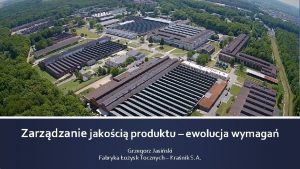 Zarzdzanie jakoci produktu ewolucja wymaga Grzegorz Jasiski Fabryka