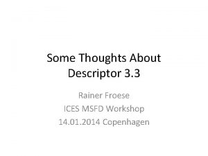 Some Thoughts About Descriptor 3 3 Rainer Froese