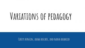 Variations of pedagogy Cheryl bunton adam hatcher and