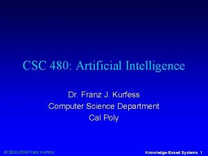 CSC 480 Artificial Intelligence Dr Franz J Kurfess