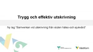 Trygg och effektiv utskrivning Ny lag Samverkan vid