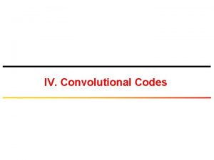 IV Convolutional Codes Puncturing of Convolutional Codes l