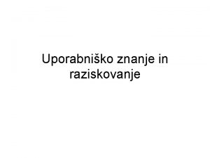 Uporabniko znanje in raziskovanje Uporabnika gibanja Vzajemna pomo