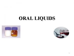 ORAL LIQUIDS 1 Contents v Emulsion as oral