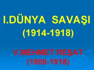 I DNYA SAVAI 1914 1918 V MEHMET REAT