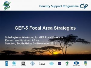 GEF5 Focal Area Strategies SubRegional Workshop for GEF