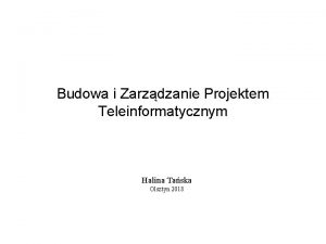 Budowa i Zarzdzanie Projektem Teleinformatycznym Halina Taska Olsztyn