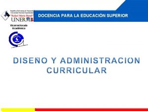 DOCENCIA PARA LA EDUCACIN SUPERIOR Vicerrectorado Acadmico Docencia