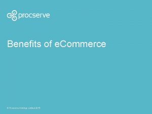 Benefits of e Commerce Procserve Holdings Limited 2015