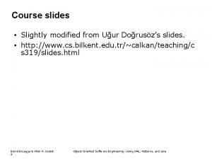 Course slides Slightly modified from Uur Doruszs slides