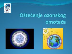 Oteenje ozonskog omotaa Slojevi atmosvere 4 Termosvera do