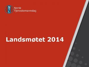 Landsmtet 2014 NTLS LANDSMTE 3 7 NOVEMBER 2014