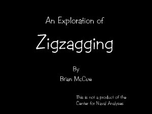 An Exploration of Zigzagging By Brian Mc Cue