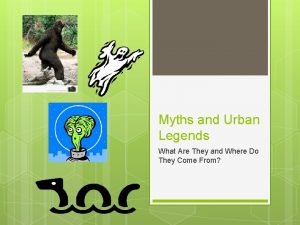 Myths and Urban Legends What Are They and