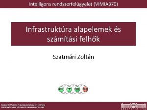 Intelligens rendszerfelgyelet VIMIA 370 Infrastruktra alapelemek s szmtsi