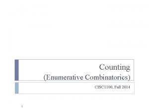 Counting Enumerative Combinatorics CISC 1100 Fall 2014 1